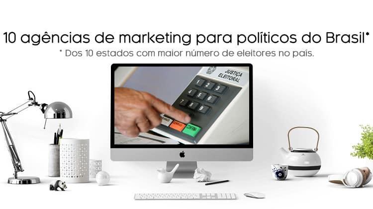 10 agências de marketing para políticos do brasil em 10 estados com maior número de eleitores