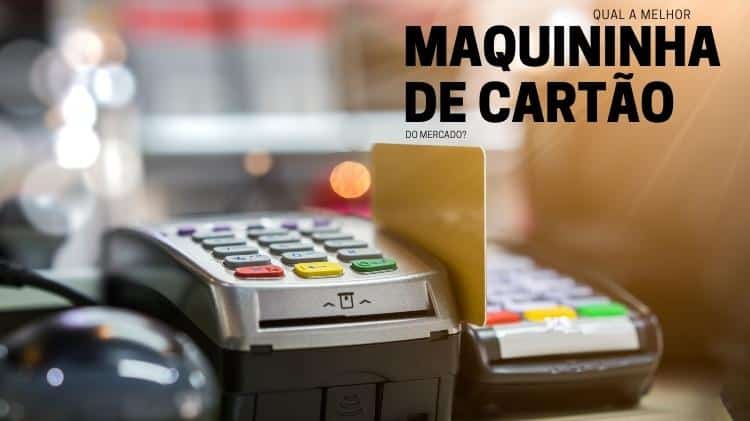 qual a melhor maquininha de cartão do mercado